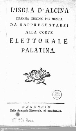 L' Isola D' Alcina : Dramma Giocoso Per Musica Da Rappresentarsi Alla Corte Elettorale Palatina
