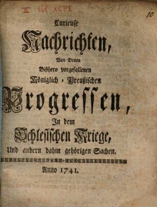 Curieuse Nachrichten von denen Königl. Preuß. Progressen in dem Schlesischen Kriege
