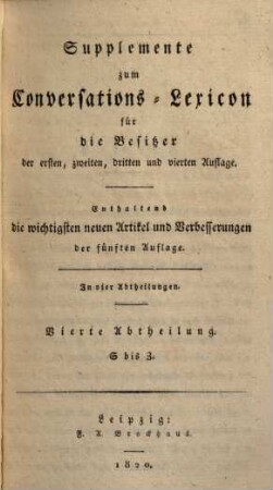 Supplemente zum Conversations-Lexicon : für die Besitzer der ersten, zweiten, dritten und vierten Auflage ; Enthaltend die wichtigsten neuen Artikel und Verbesserungen der fünften Auflage ; in 4 Abtheilungen, 4. S - Z
