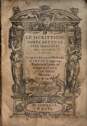 Le iscrittioni poste sotto le vere imagini de gli huomini famosi : le quali à Como nel museo del Giovio si veggiono, 1
