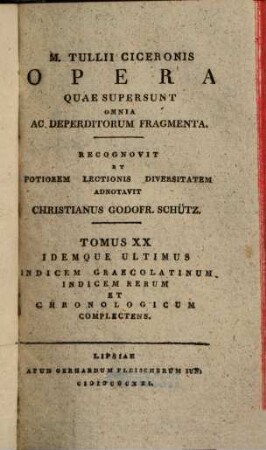 M. Tullii Ciceronis opera quae supersunt omnia ac deperditorum fragmenta, 20. Chr. Godofr. Schützii lexicon Ciceronianum. Tomus IV: Indicem graecolatinum indicem rerum et chronologicum complectens