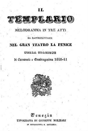 Il templario : melodramma in tre atti ; da rappresentarsi nel Gran Teatro La Fenice nella stagione di carnovale e quadragesima 1840 - 41