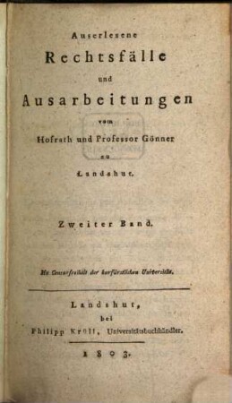 Auserlesene Rechtsfälle und Ausarbeitungen : vom ... Gönner, 2