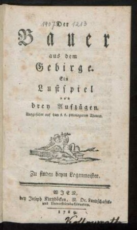 Der Bauer aus dem Gebirge : Ein Lustspiel von drey Aufzügen ; Aufgeführt auf dem k. k. privilegirten Theater