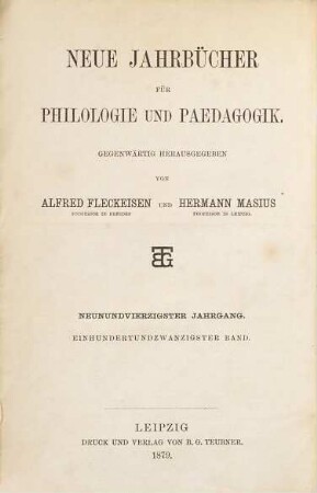 Neue Jahrbücher für Philologie und Pädagogik. 120 = Jg. 49 = Jg. 25. 1879