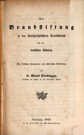 Die Brandstiftung in den Strafgesetzbüchern Deutschlands und der deutschen Schweiz : Ein krit. Comm. mit histor. Einl