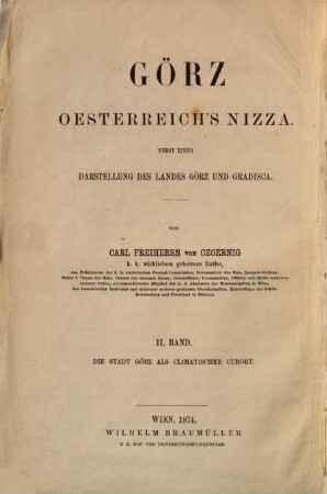 Görz, Oesterreich's Nizza : Nebst e. Darst. d. Landes Görz u. Gradisca, 2. Die Stadt Görz zunächst als climatischer Curort