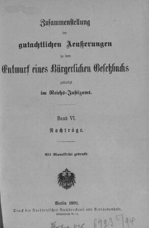 Zusammenstellung der gutachtlichen Aeußerungen zu dem Entwurf eines Bürgerlichen Gesetzbuchs, 6. Nachträge