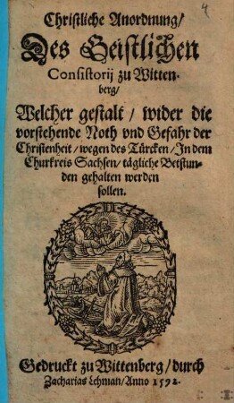 Christliche Anordnung des Geistlichen Consistorii zu Wittenberg ... wegen des Türcken ...
