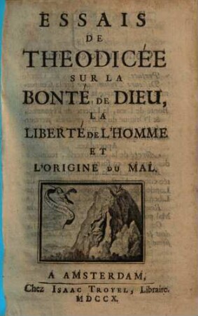 Essais De Théodicée Sur La Bonté De Dieu, La Liberté De L'Homme, Et L'Origine Du Mal