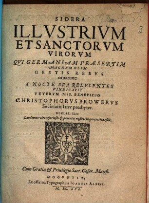 Sidera Illvstrivm Et Sanctorvm Virorvm Qvi Germaniam Præsertim Magnam Olim Gestis Rebvs ornarunt