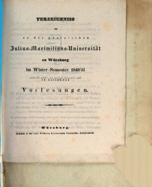 Verzeichniss der an der Königlichen Julius-Maximilians-Universität zu Würzburg ... zu haltenden Vorlesungen, 1840/41. WS.