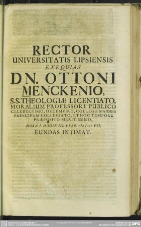 Rector Universitatis Lipsiensis Exequias Dn. Ottoni Menckenio, ... III. Febr. MDCCVII. Eundas Intimat