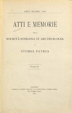 Atti e memorie della Società Istriana di Archeologia e Storia Patria. 9 = A. 10. 1893. - 1894