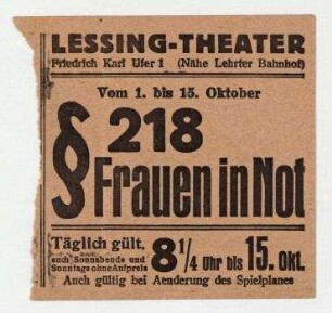 "§ 218 Frauen in Not". Berlin. Eintrittskarte zur Aufführung "§ 218 Frauen in Not" des Lessing-Theaters Berlin, 1. bis 15. Oktober 1931