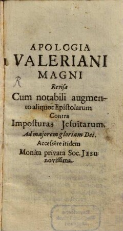 Apologia Valeriani Magni Revisa Cum notabili augmento aliquot Epistolarum Contra Imposturas Jesuitarum