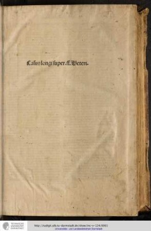 Tuscus, Vivianus: Casus longi super Digesto vetere. [Enth.1.:] Casus longi super Digesto Novo. [2. ] Casus longi super Codice. [3.] Casus longi super Infortatio. [4.] Casus longo super Institutionibus.