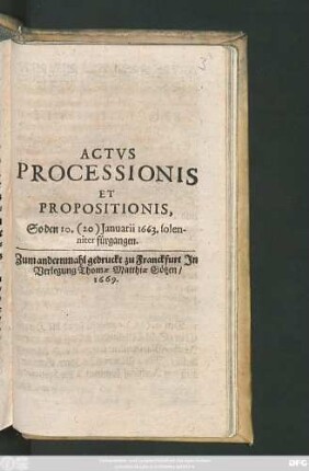 Actus Processionis Et Propositionis : So den 10. (20.) Ianuarii 1663. solenniter fürgangen