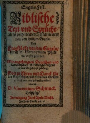 Engels Fest : biblische Text & Sprüche, altes & newes Testaments von den heil. Engeln ; mit angehengten Deutschen und Latein. Kirchengesengen zu dem Engelsfest gehörig