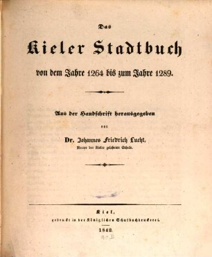 Das Kieler Stadtbuch : von dem Jahre 1264 bis zum Jahre 1289