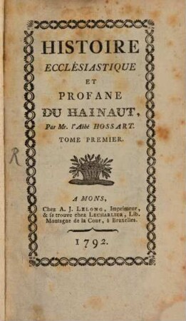 Histoire Ecclésiastique Et Profane Du Hainaut, 1