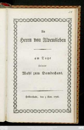 An Herrn von Alvensleben am Tage seiner Wahl zum Domdechant : Halberstadt, den 3 Nov. 1796