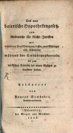 Das neue baierische Hypotheken-Gesetz : zum Gebrauche für Nicht-Juristen