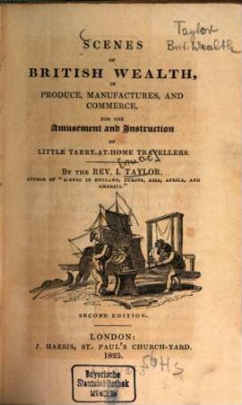 Scenes of British wealth, in produce, manufactures, and commerce : for the amusement and instr. of little tarry-at-home travellers