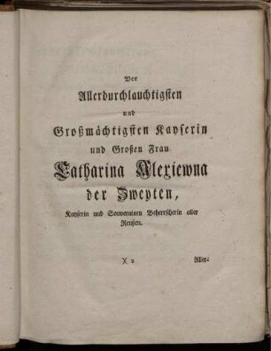 Der Allerdurchlauchtigsten und Großmächtigsten Kayserin und Großen Frau...