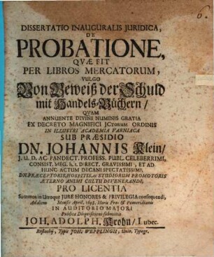 Dissertatio Inauguralis Juridica De Probatione, Qvae Fit Per Libros Mercatorum. Vulgo Von Beweiß der Schuld mit Handels-Büchern
