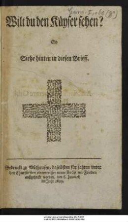 Wilt du den Käyser sehen? So Siehe hinten in diesen Brieff