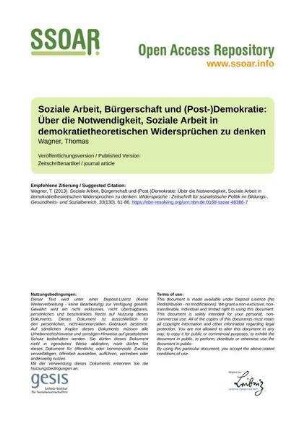 Soziale Arbeit, Bürgerschaft und (Post-)Demokratie: Über die Notwendigkeit, Soziale Arbeit in demokratietheoretischen Widersprüchen zu denken