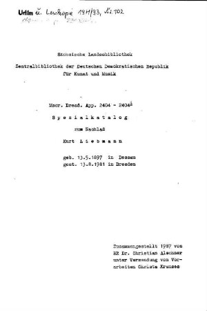 Spezialkatalog zum Nachlaß Kurt Liebmann - Mscr.Dresd.App.2404 - Mscr.Dresd.App.2404.i : geb. 13.5.1897 in Dessau, gest. 13.8.1981 in Dresden