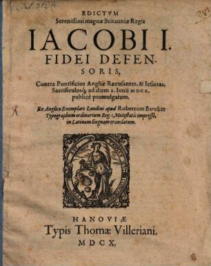 Edictum ... Jacobi I. ... contra Pontificios Angliae recusantes et Jesuitas ad d. 2. Jun. 1610 ... promulgatum