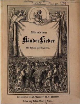 Alte und neue Kinder-Lieder : mit Bildern und Singweisen