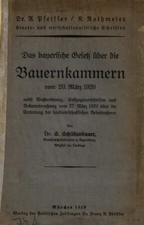 Das bayerische Gesetz über die Bauernkammern vom 20. März 1920 : nebst Wahlordnung, Vollzugsvorschriften und Bekanntmachung vom 27. März 1920 über die Vertretung der landwirtschaftlichen Arbeitnehmer