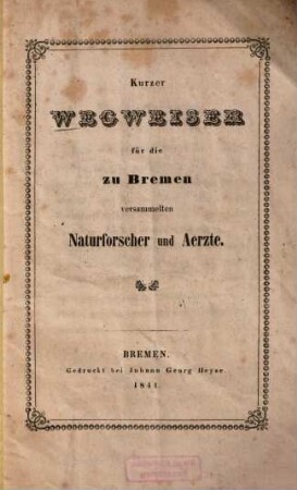 Kurzer Wegweiser für die zu Bremen versammelten Naturforscher und Aerzte