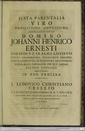 Iusta Parentalia Viro ... Johanni Henrico Ernesti ... Praestita A L. Ludovico Christiano Crellio ...