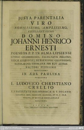 Iusta Parentalia Viro ... Johanni Henrico Ernesti ... Praestita A L. Ludovico Christiano Crellio ...