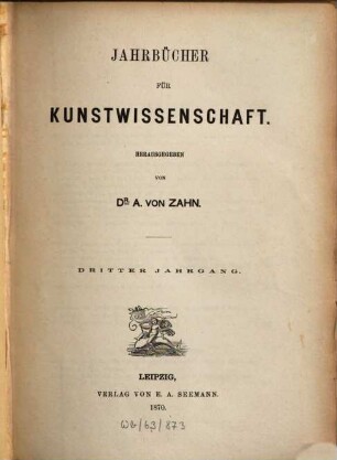 Jahrbücher für Kunstwissenschaft. 3, 3. 1870