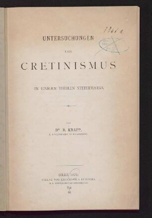 Untersuchungen über Cretinismus in einigen Theilen Steiermarks