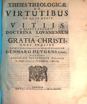 Theses theologicae de virtutibus, ad quas ducit, et vitiis, a quibus abducit doctrina Lovaniensium de gratia Christi