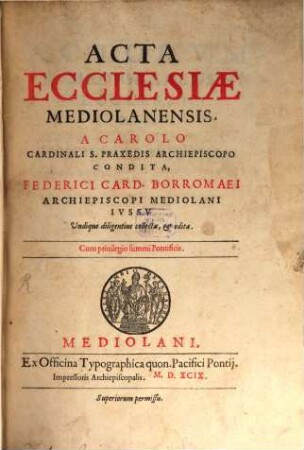 Acta ecclesiae Mediolanensis, quibus ... continentur, quae Carolus Archiepiscopus egit
