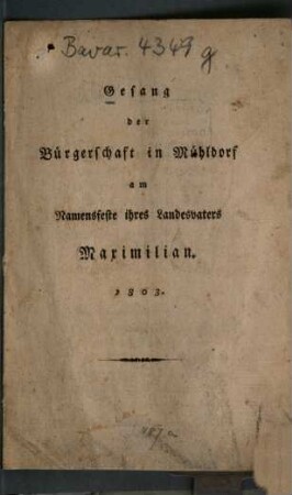 Gesang der Bürgerschaft in Mühldorf am Namensfeste ihres Landesvaters Maximilian 1803