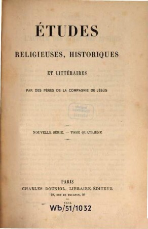 Etudes religieuses, historiques et littéraires. 4, 4. 1864