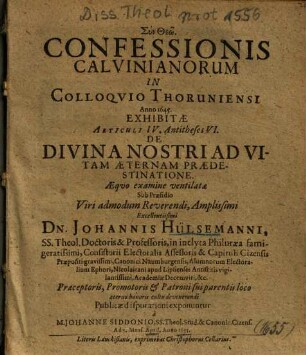 Confessionis Calvinianorum In Colloqvio [Colloquio] Thoruniensi Anno 1645. Exhibitae Articuli IV. Antitheses VI. De Divina Nostri Ad Vitam Aeternam Praedestinatione