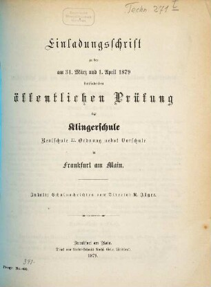 Einladungsschrift zu der ... stattfindenden öffentlichen Prüfung der Klingerschule, Realschule II. Ordnung nebst Vorschule in Frankfurt am Main, 1878/79