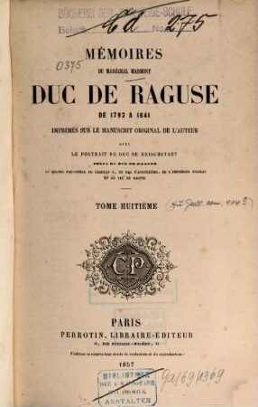 Mémoires du Maréchal Marmont, Duc de Raguse : de 1792 à 1841 ; imprimés sur le manuscrit original de l'auteur. 8