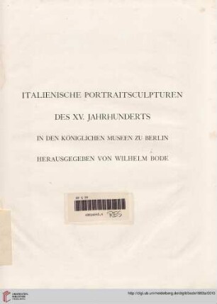 Italienische Portraitsculpturen des XV. Jahrhunderts in den Königlichen Museen zu Berlin