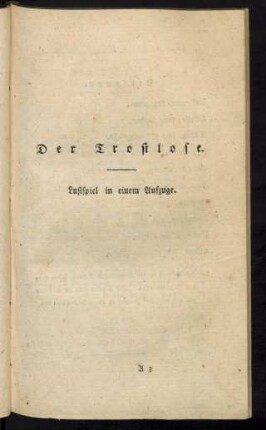 Der Trostlose. Lustspiel in einem Aufzuge